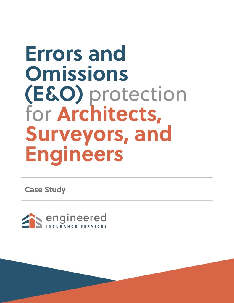 Case Study Errors and Omissions (E&O) Protection for Architects, Surveyors and Engineers Engineered Insurance Services